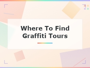 Where to Find the Best Graffiti Tours in Top Locations