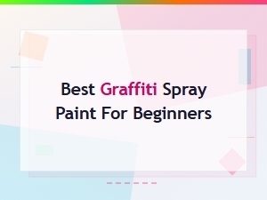 Best Graffiti Spray Paint for Beginners