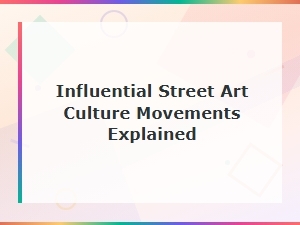 Explaining Influential Street Art Culture Movements