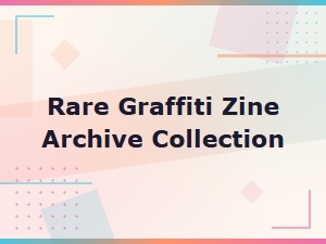 Exploring a Rare Graffiti Zine Archive Collection