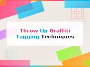 Throw Up Graffiti Tagging Techniques for Beginners