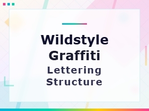 Mastering Wildstyle Graffiti Lettering Structure